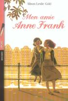 Couverture du livre « Mon amie, Anne Frank (édition 2004) » de Alison Leslie Gold aux éditions Bayard Jeunesse
