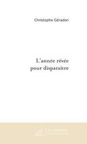 Couverture du livre « L'annee revee pour disparaitre » de Christophe Geradon aux éditions Le Manuscrit
