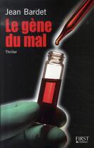 Couverture du livre « Le gène du mal » de Jean Bardet aux éditions First