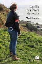 Couverture du livre « La fille des forces de l'ordre » de Marie Larkin aux éditions Du Pantheon