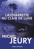 Couverture du livre « La charrette au clair de lune » de Michel Jeury aux éditions Les Editions Retrouvees