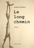 Couverture du livre « Le long chemin » de Janique Mouton aux éditions Benevent