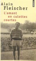 Couverture du livre « L'amant en culottes courtes » de Alain Fleischer aux éditions Points