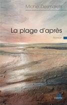 Couverture du livre « La plage d'après » de Michel Desmarets aux éditions Academia