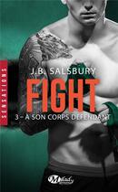 Couverture du livre « Fight Tome 3 : à son corps défendant » de J. B. Salsbury aux éditions Milady