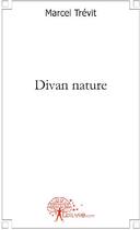 Couverture du livre « Divan nature » de Marcel Trevit aux éditions Edilivre