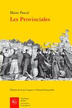 Couverture du livre « Les Provinciales » de Blaise Pascal aux éditions Classiques Garnier