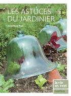 Couverture du livre « Les astuces du jardinier » de Jean-Yves Prat aux éditions Rustica