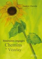 Couverture du livre « Itineraires engages - chemins de vezelay » de Frederic Chavelet aux éditions Persee