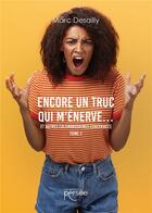 Couverture du livre « Encore un truc qui m'énerve... et autres calembredaines exacerbées Tome 2 » de Marcel Desailly aux éditions Persee