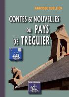 Couverture du livre « Contes et nouvelles du pays de Tréguier » de Narcisse Quellien aux éditions Editions Des Regionalismes