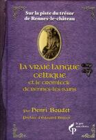 Couverture du livre « La vraie langue celtique et le Cromleck de Rennes-les-Bains ; sur la piste du trésor de Rennes-le-château » de Henri Boudet aux éditions Pre Aux Clercs