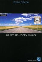 Couverture du livre « Le film de Jacky Cukier » de Emilie Frèche aux éditions Anne Carriere