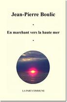 Couverture du livre « En marchant vers la haute mer » de Jean-Pierre Boulic aux éditions La Part Commune
