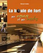 Couverture du livre « La boule de fort ; par noms et par mots » de Linden Gerard aux éditions Cheminements