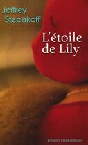 Couverture du livre « L'étoile de Lily » de Jeffrey Stepakoff aux éditions Libra Diffusio