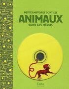 Couverture du livre « Petites histoires dont les animaux sont les héros » de Olivia Le Gourrierec aux éditions Tana