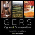 Couverture du livre « Gers : vignes & gourmandises » de Bernard Delor et Bernard Dugros aux éditions Atelier Des Brisants