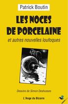 Couverture du livre « Les noces de porcelaine » de Patrick Boutin aux éditions Ginkgo