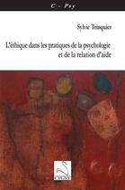 Couverture du livre « L'éthique dans les pratiques de la psychologie et de la relation d'aide » de Sylvie Trinquier aux éditions Editions Du Cygne