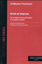 Couverture du livre « Droit et internet ; de la logique internationaliste à la logique réaliste » de Guillaume Florimond aux éditions Mare & Martin