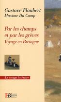 Couverture du livre « Par les champs et par les grèves ; voyage en Bretagne » de Gustave Flaubert aux éditions Les Peregrines