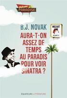 Couverture du livre « Aura-t-on assez de temps au paradis pour voir Sinatra ? » de B. J. Novak aux éditions Des Equateurs
