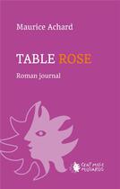 Couverture du livre « Table rose » de Maurice Achard aux éditions Cent Mille Milliards