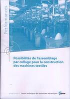 Couverture du livre « Possibilites de l'assemblage par collagepour la construction des machines textiles performances 9q33 » de  aux éditions Cetim