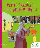Couverture du livre « Petits, fragiles : le choix de Dieu » de  aux éditions Crer-bayard