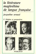 Couverture du livre « La Litterature Maghrebine De Langue Francaise » de Jacqueline Arnaud aux éditions Publisud