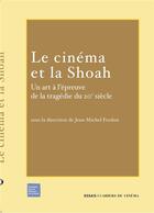 Couverture du livre « Le cinéma et la Shoah ; un art à l'épreuve de la tragédie du XX siècle » de  aux éditions Cahiers Du Cinema