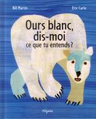Couverture du livre « Ours blanc, dis-moi... » de Eric Carle et Bill Martin aux éditions Mijade