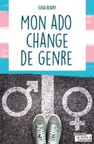 Couverture du livre « Mon ado change de genre » de Elisa Bligny-Guicheteau aux éditions La Boite A Pandore