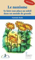 Couverture du livre « Le nanisme ; se faire une place au soleil dans un monde de grands » de Nathalie Boels aux éditions Sainte Justine