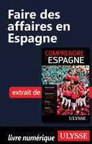 Couverture du livre « Faire des affaires en Espagne » de Teresa Perez aux éditions Ulysse