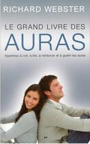 Couverture du livre « Le grand livre des auras ; apprenez à voir, à lire, à renforcer et à guérir les auras » de Richard Webster aux éditions Ada