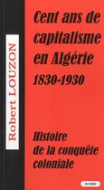 Couverture du livre « Cent ans de capitalisme en Algérie » de Robert Louzon aux éditions Acratie