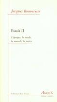 Couverture du livre « Essais 2 / l'Époque,La Mode,La Morale,La Satire » de Jacques Bouveresse aux éditions Agone