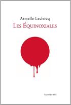 Couverture du livre « Les equinoxiales » de Armelle Leclercq aux éditions Le Corridor Bleu