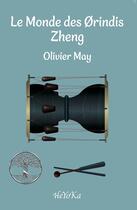 Couverture du livre « Le monde des Orindis : Zheng » de Olivier May aux éditions Okama