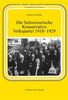 Couverture du livre « Die schweizerische konservative volkspartei (1918-1929) » de Hodel Markus aux éditions Academic Press Fribourg