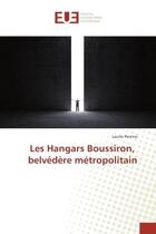 Couverture du livre « Les Hangars Boussiron, belvedere metropolitain » de Laurie Pennisi aux éditions Editions Universitaires Europeennes