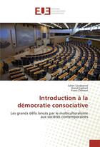 Couverture du livre « Introduction a la democratie consociative » de Lacabanne Julien aux éditions Editions Universitaires Europeennes