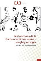 Couverture du livre « Les fonctions de la chanson feminine zarma - songhay au niger - au coeur des coeurs de femme » de Boube Bali Saley aux éditions Editions Universitaires Europeennes