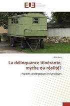 Couverture du livre « La delinquance itinerante, mythe ou realite? - aspects sociologiques et juridiques » de Jarry Aldo aux éditions Editions Universitaires Europeennes