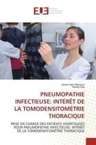 Couverture du livre « PNEUMOPATHIE INFECTIEUSE: INTÉRÊT DE LA TOMODENSITOMÉTRIE THORACIQUE : PRISE EN CHARGE DES PATIENTS HOSPITALISÉS POUR PNEUMOPATHIE INFECTIEUSE: INTÉRÊT DE LA TOMODENSITOMÉ » de Amani Ben Mansour et Henda Neji aux éditions Editions Universitaires Europeennes