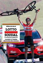 Couverture du livre « Lotto Soudal ; la combinaison gagnante ; le projet et l'équipe dans le dos des coureurs » de Willem De Bock aux éditions Lannoo
