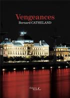 Couverture du livre « Vengeances » de Bernard Catheland aux éditions Baudelaire