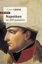 Couverture du livre « Napoléon en 100 questions » de Thierry Lentz aux éditions Tallandier